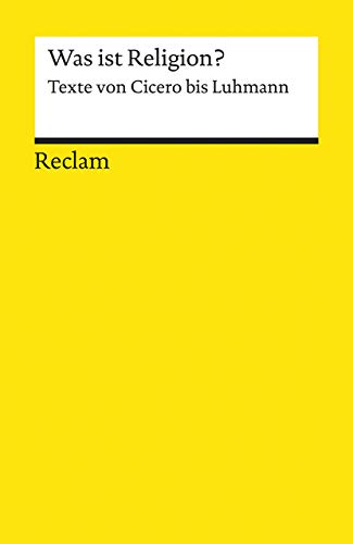 Was ist Religion?: Texte von Cicero bis Luhmann (Reclams Universal-Bibliothek) von Reclam Philipp Jun.